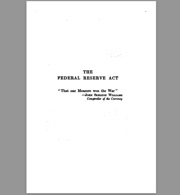 The federal reserve act By Hon ROBERT L OWEN   US Senator of Oklahoma chairman of the US Seante committee on banking and currency   1919