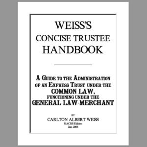 weiss trustee handbook   a guide to the administratin of an express trust under the common law, functioning under the general law merchant