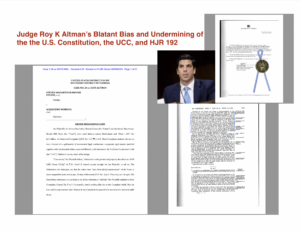 Judge Roy K Altman’s Blatant Bias and Undermining of the the U.S. Constitution, the UCC, and HJR 192