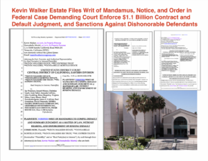 Kevin Walker Estate Files Writ of Mandamus, Notice, and Order in Federal Case Demanding Court Enforce $1.1 Billion Contract and Default Judgment, and Sanctions Against Dishonorable Defendants