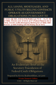 ALL LOANS, MORTGAGES, AND PUBLIC UTILITY BILLING CONTRACTS OPERATE AS GOVERNMENT OBLIGATIONS